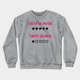 Good Taste in Music Bad Taste in Men Crewneck Sweatshirt